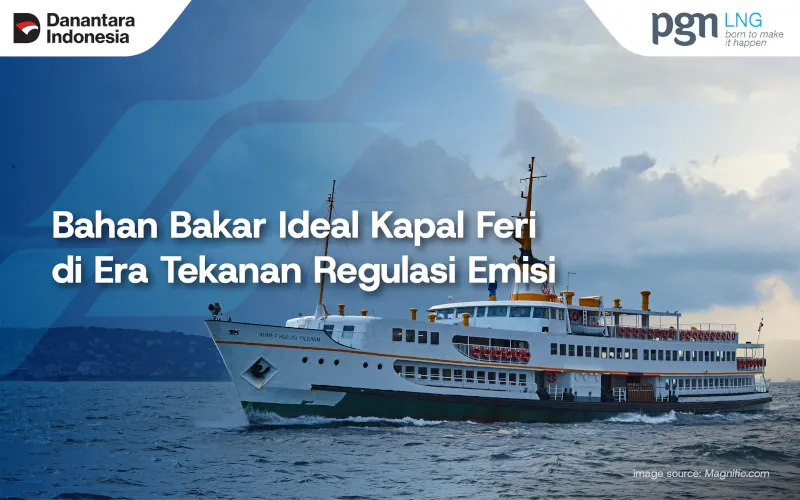 Bahan Bakar Ideal Kapal Feri