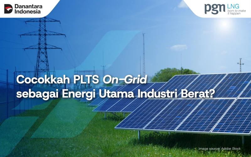 PLTS On Grid Sebagai Energi Utama Industri Berat