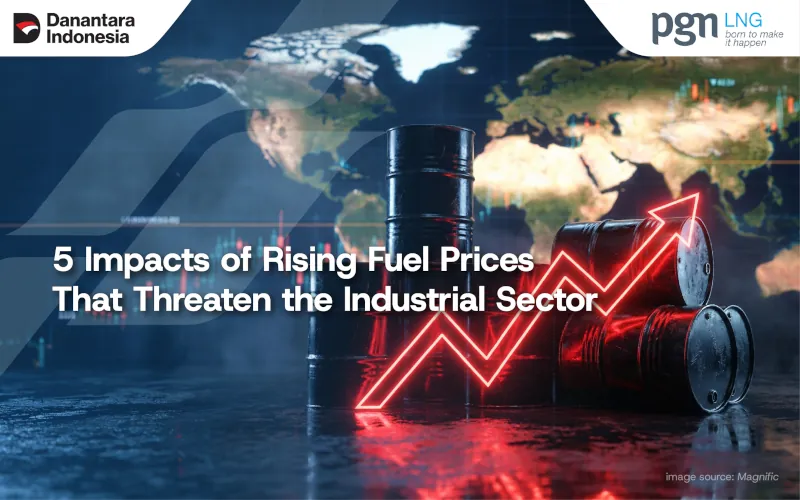 5 Impacts of Rising Fuel Prices That Threaten the Industrial Sector