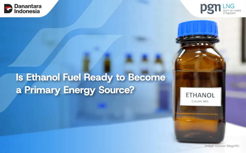 Is Ethanol Fuel Ready to Become a Primary Energy Source?