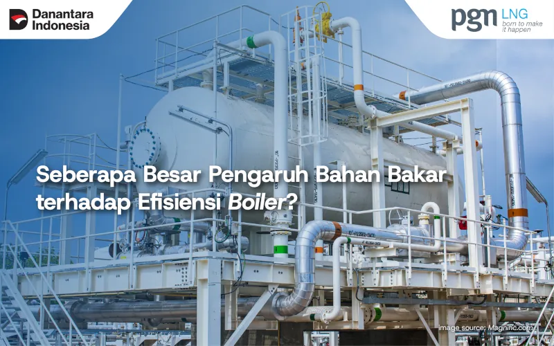 Pengaruh Bahan Bakar terhadap Efisiensi Boiler