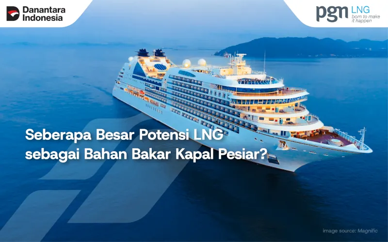 Seberapa Besar Potensi LNG sebagai Bahan Bakar Kapal Pesiar?
